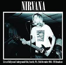 NIRVANA - LIVE AT THE HOLLYWOOD UNDERGROUND CLUB 1988