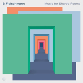 FLEISCHMANN, B. MUSIC FOR SHARED ROOMS release 12 augustus