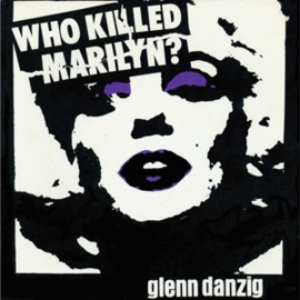 DANZIG, GLENN WHO KILLED MARILYN? release 22 december