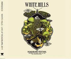 LIVE AT ROADBURN 2011- WHITE HILLS