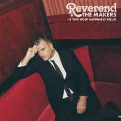 reverend and the makers IS THIS HOW HAPPINESS FEELS? 8-5