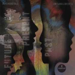 irreversible entanglements Future Present Past 27-3