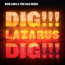 Nick Cave & the Bad Seeds Dig, Lazarus, Dig!!!