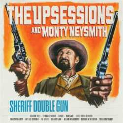 the upsessions -and monty neysmith-SHERIFF DOUBLE GUN 1-5