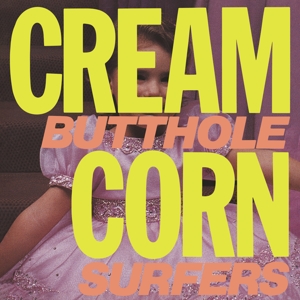 Butthole Surfers Cream Corn From the Socket of Davis