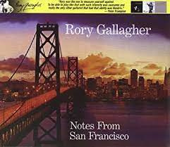 RORY GALLAGHER - NOTES FROM SAN FRANCISCO