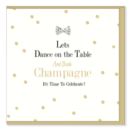 Let’s Dance On The Table & Drink Champagne!