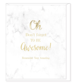 Oh Don’t Forget To Be Awesome