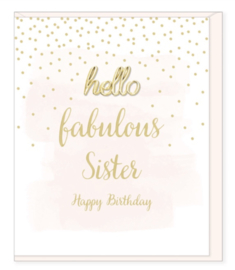 Hello Fabulous Sister, Happy Birthday!
