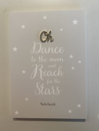 Notitieboek (groot) - Oh Dance to the moon and Reach for the Stars