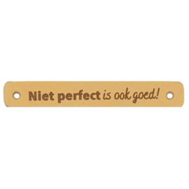 Niet perfect is ook goed! leather label - Durable
