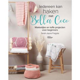 Iedereen kan haken met Bella Coco - Makkelijke en toffe projecten voor beginners - Sarah-Jayne Fragola