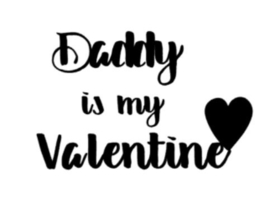 Daddy is my valentine