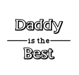 Daddy is the best