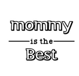 Mommy is the best