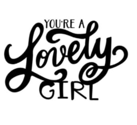 you're a lovely girl