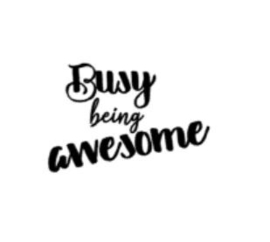 Busy being awesome