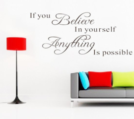 If you believe in yourself anything is possible Muursticker GRATIS BIJ BESTEDING VANAF 50 EURO