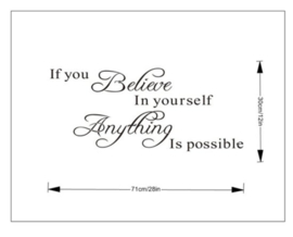 If you believe in yourself anything is possible Muursticker GRATIS BIJ BESTEDING VANAF 50 EURO