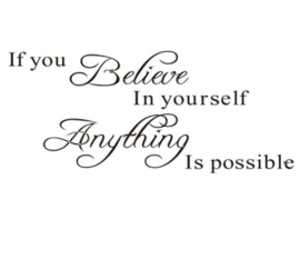 If you believe in yourself anything is possible Muursticker GRATIS BIJ BESTEDING VANAF 50 EURO