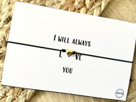 Wenskaart "I WILL ALWAYS LOVE YOU"