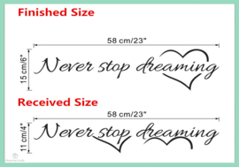 Sticker Never stop dreaming  15 cm x 58 cm