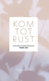 Kom tot rust - 40 bijbeloverdenkingen