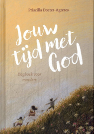 Jouw tijd met God - Dagboek voor moeders