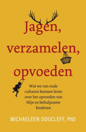 Jagen, verzamelen, opvoeden.