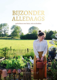 Bijzonder alledaags - gedachten over huis, tuin en keuken
