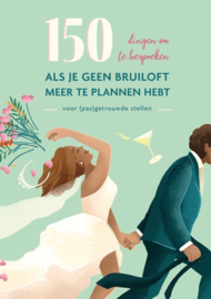 150 dingen om te bespreken - als je geen bruiloft meer te plannen hebt