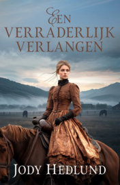 Een verraderlijk verlangen - Jody Hedlund
