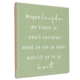 Tegel - Mogen liefde en trouw je nooit verlaten bind ze om je hals, schrijf ze in je hart.