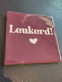 Tegel - Leukerd!