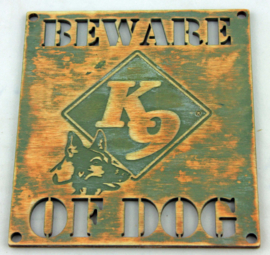 Beware of the dog K9