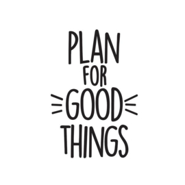 Decal sticker - Plan For Good Things