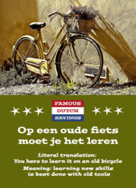 Famous Dutch Sayings - Op een oude fiets moet je het leren