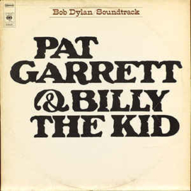 Bob Dylan ‎– Pat Garrett & Billy The Kid