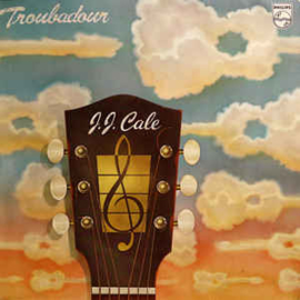 J.J. Cale ‎– Troubadour
