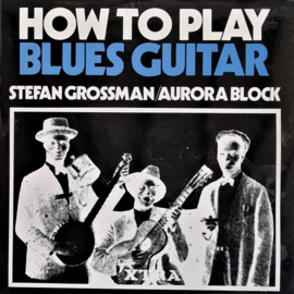 Stefan Grossman / Aurora Block – How To Play Blues Guitar
