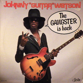 Johnny Guitar Watson – The Gangster Is Back