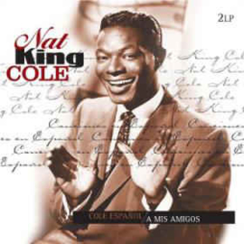 Nat King Cole ‎– Cole Español / A Mis Amigos