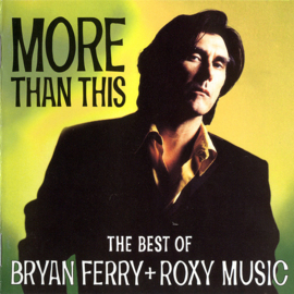 Bryan Ferry + Roxy Music – More Than This - The Best Of Bryan Ferry + Roxy Music (CD)