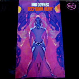 Bob Downes ‎– Deep Down Heavy
