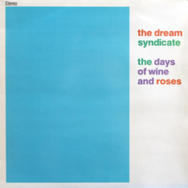 Dream Syndicate – The Days Of Wine And Roses