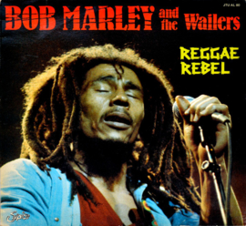 Bob Marley & The Wailers – Reggae Rebel