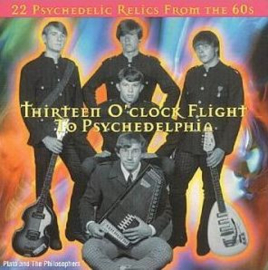 Plato And The Philosophers – Thirteen O'Clock Flight To Psychedelphia - Garage Band Legends Volume 1 (CD)
