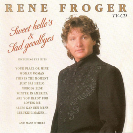 Rene Froger – Sweet Hello's & Sad Goodbyes (CD)