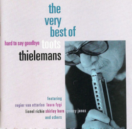 Toots Thielemans – Hard To Say Goodbye - The Very Best Of Toots Thielemans (CD)