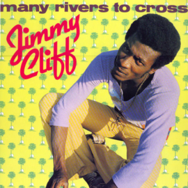 Jimmy Cliff – Many Rivers To Cross